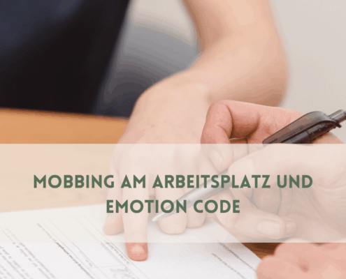 Mobbing am Arbeitsplatz und Emotion Code