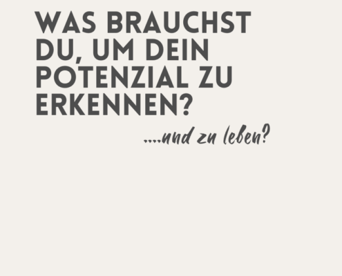 Potenzial erkennen und leben
