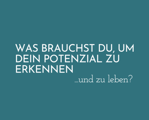 potenzial Grafik - Was brauchst du, um dein Potenzial zu leben.